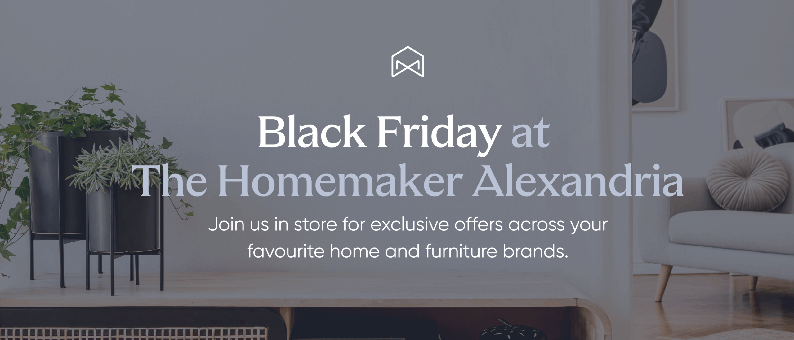 Black Friday at The Homemaker Alexandria